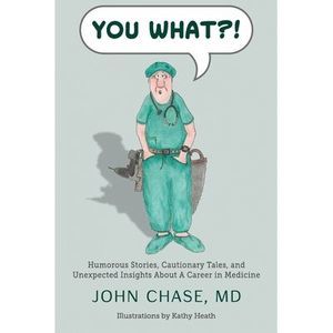You What?!: Humorous Stories, Cautionary Tales, and Unexpected Insights About A